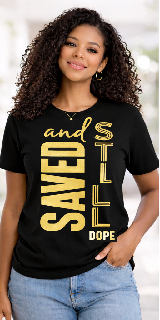 Saved and Still Dope tee black inspirational Christian shirt gold design outfit